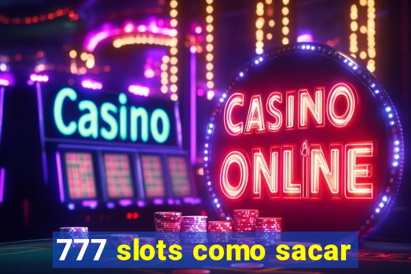 777 slots como sacar