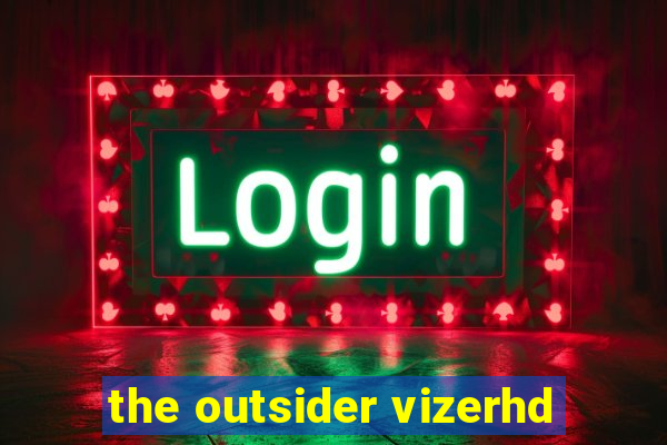 the outsider vizerhd