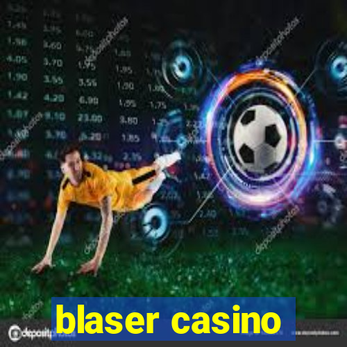 blaser casino