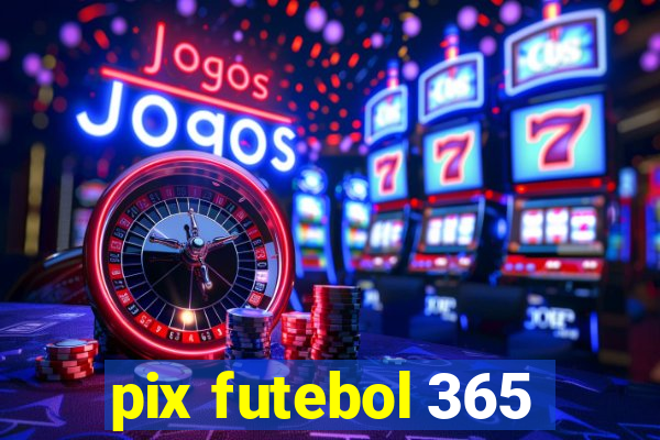 pix futebol 365