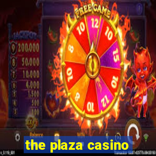 the plaza casino