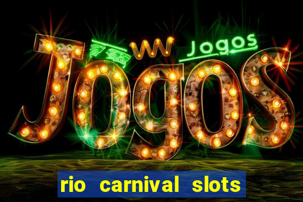 rio carnival slots paga mesmo