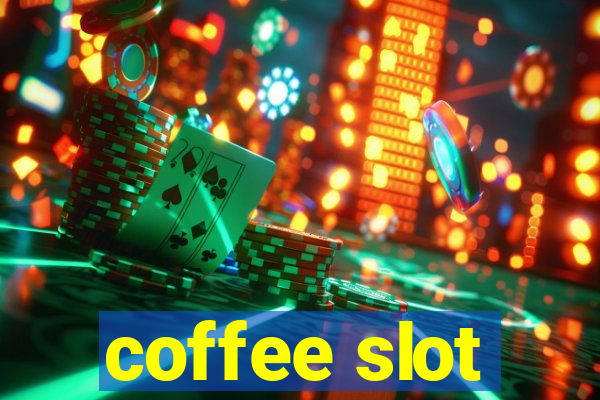 coffee slot