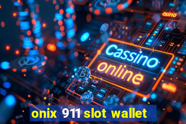 onix 911 slot wallet