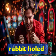 rabbit holed