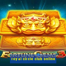 royal circle club online