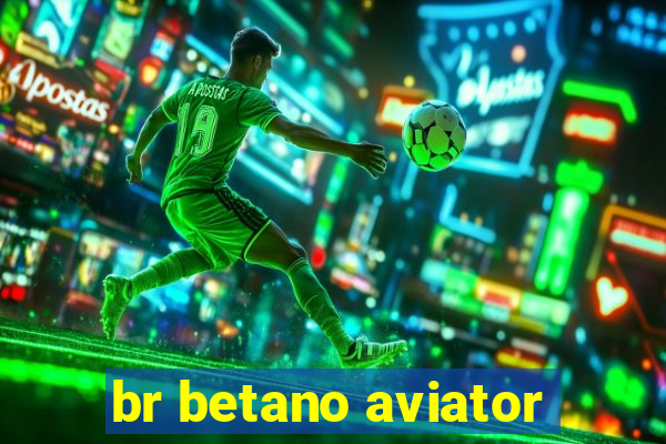 br betano aviator