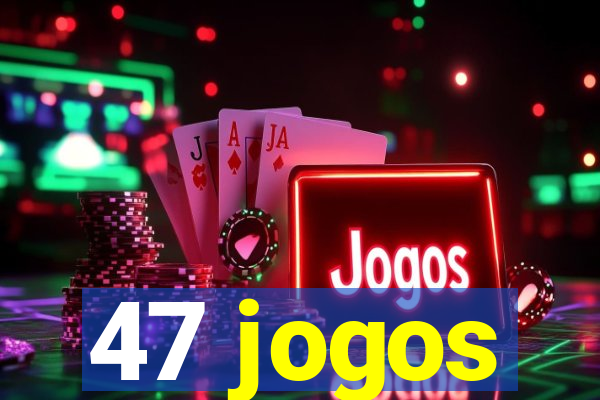 47 jogos