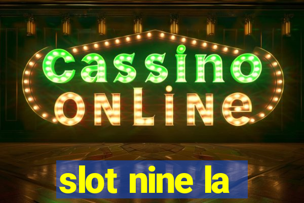 slot nine la