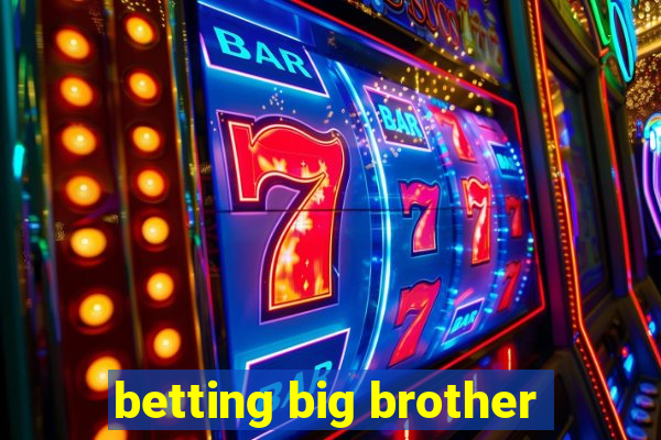 betting big brother