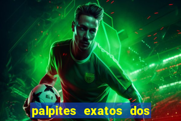 palpites exatos dos jogos de hoje