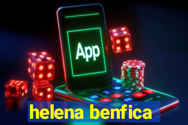 helena benfica