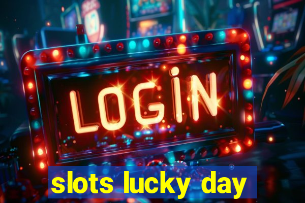 slots lucky day