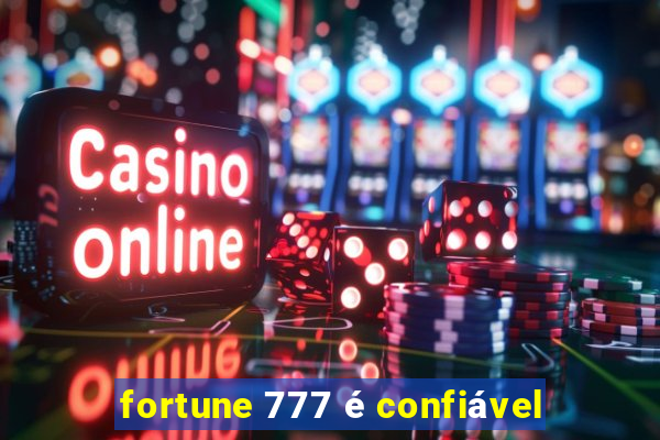 fortune 777 é confiável