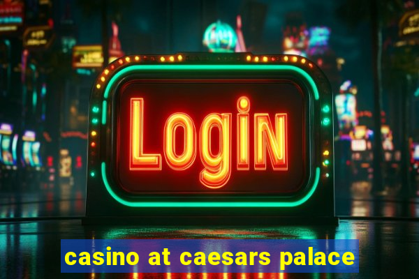 casino at caesars palace