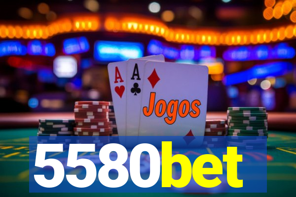 5580bet