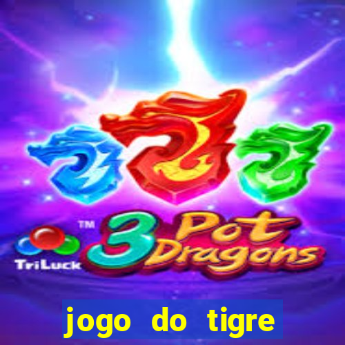 jogo do tigre ganha dinheiro