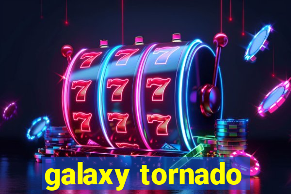 galaxy tornado