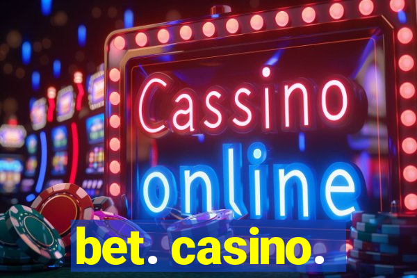 bet. casino.