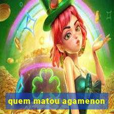 quem matou agamenon