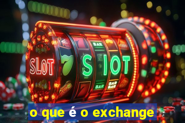 o que é o exchange