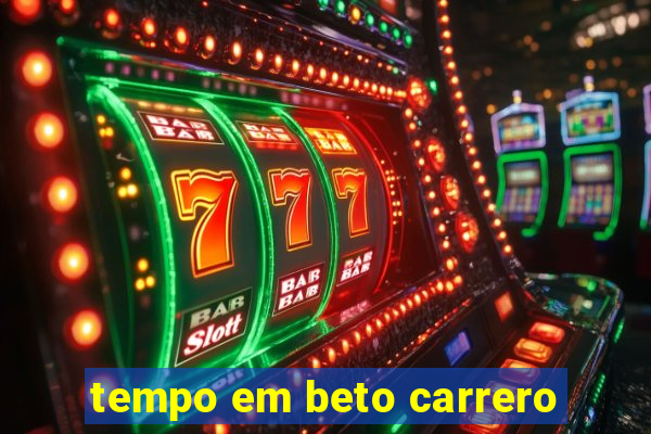 tempo em beto carrero