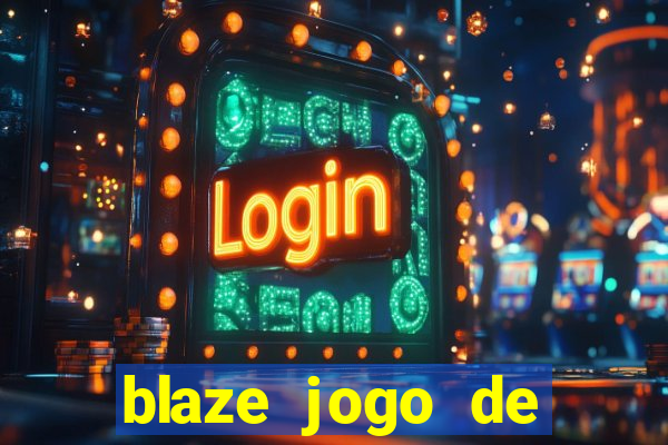 blaze jogo de aposta entrar