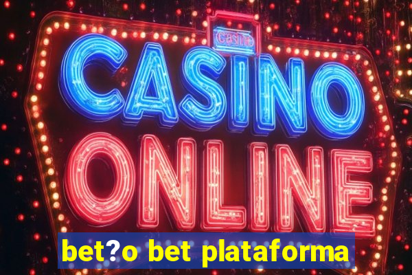 bet?o bet plataforma