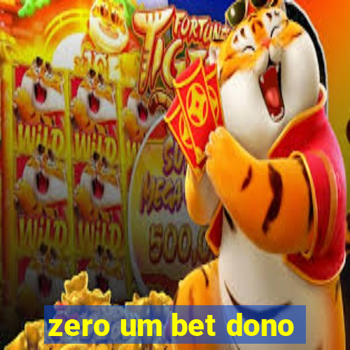 zero um bet dono