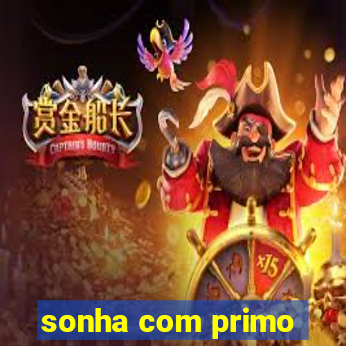 sonha com primo