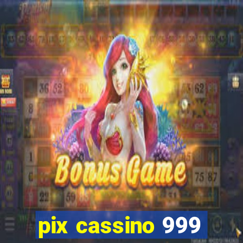 pix cassino 999