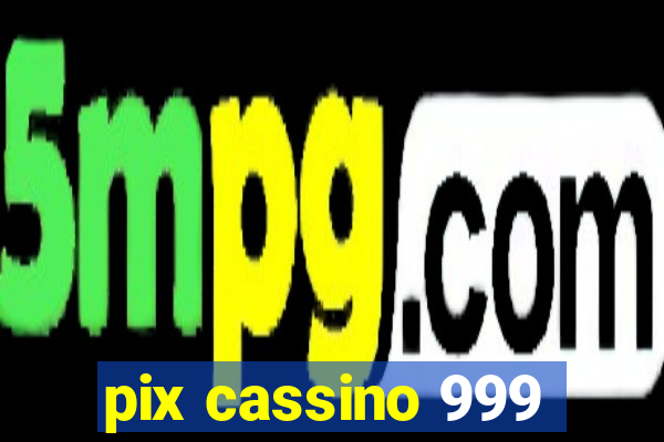 pix cassino 999