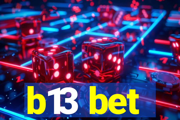 b13 bet