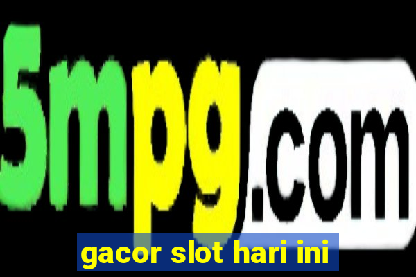 gacor slot hari ini