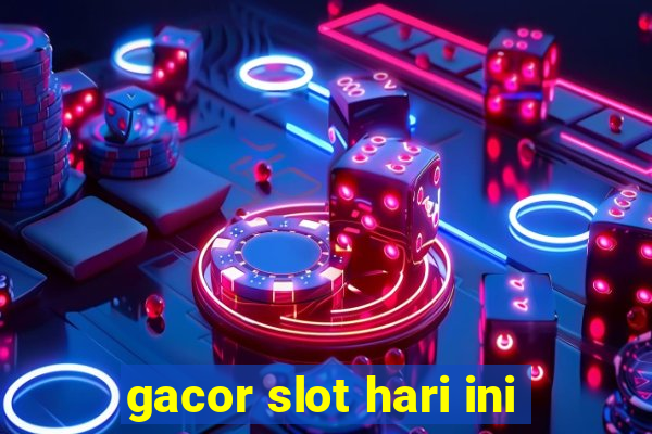 gacor slot hari ini