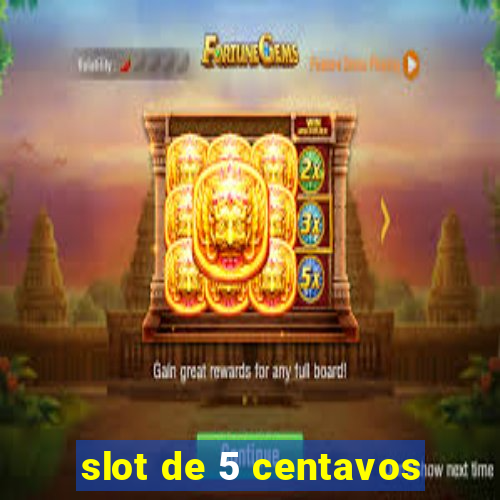 slot de 5 centavos