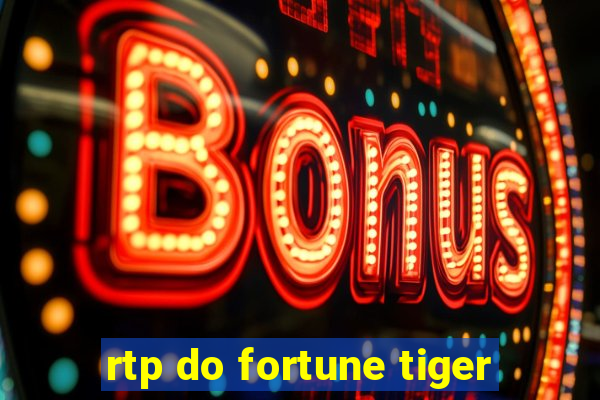 rtp do fortune tiger