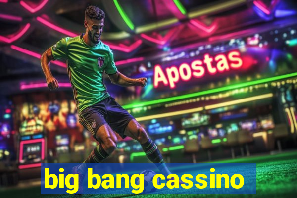 big bang cassino