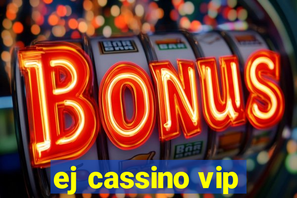 ej cassino vip