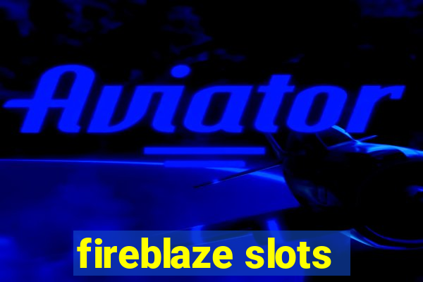 fireblaze slots