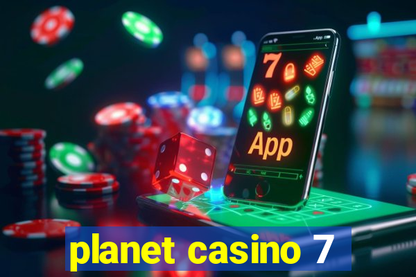 planet casino 7