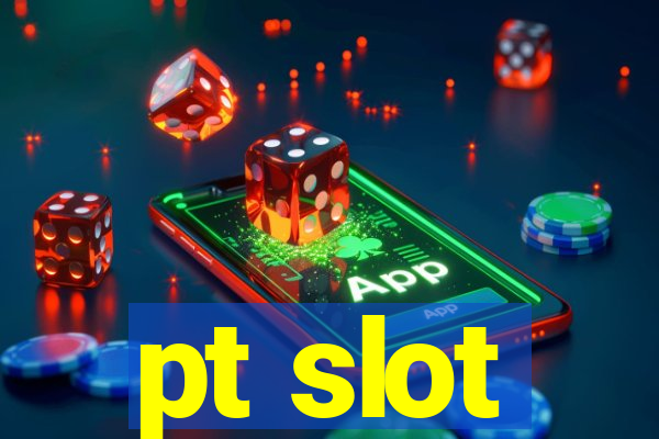 pt slot