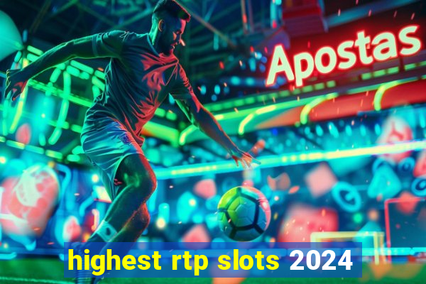 highest rtp slots 2024