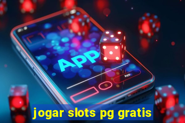 jogar slots pg gratis