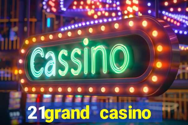 21grand casino bonus code