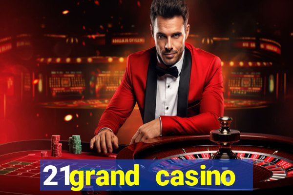 21grand casino bonus code