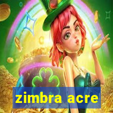 zimbra acre