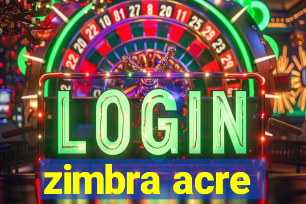 zimbra acre