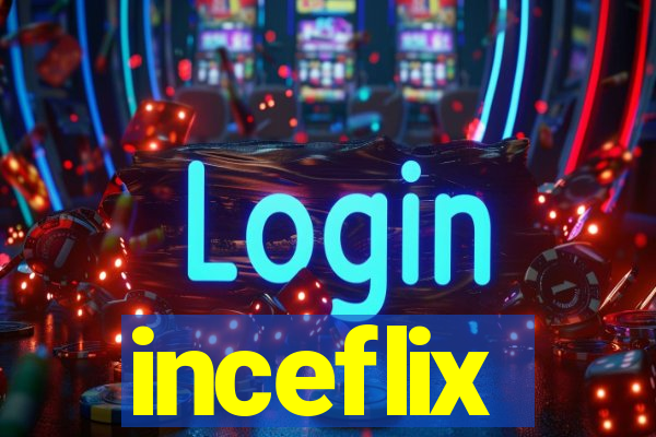 inceflix