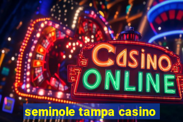 seminole tampa casino